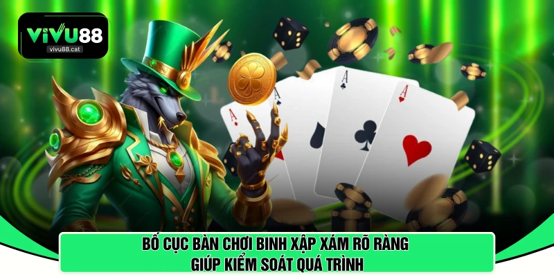 Bố cục bàn chơi binh xập xám rõ ràng giúp kiểm soát quá trình