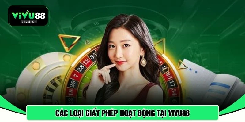 Các loại giấy phép hoạt động tại VIVU88 