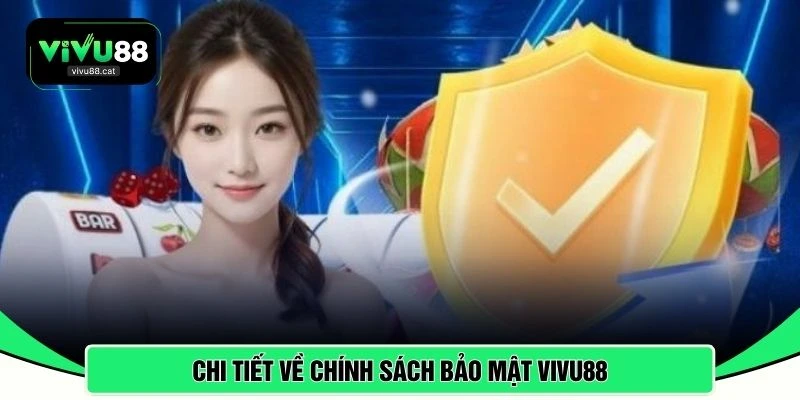 Chi tiết về chính sách bảo mật VIVU88 