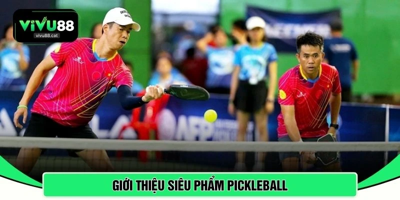 Giới thiệu siêu phẩm Pickleball 
