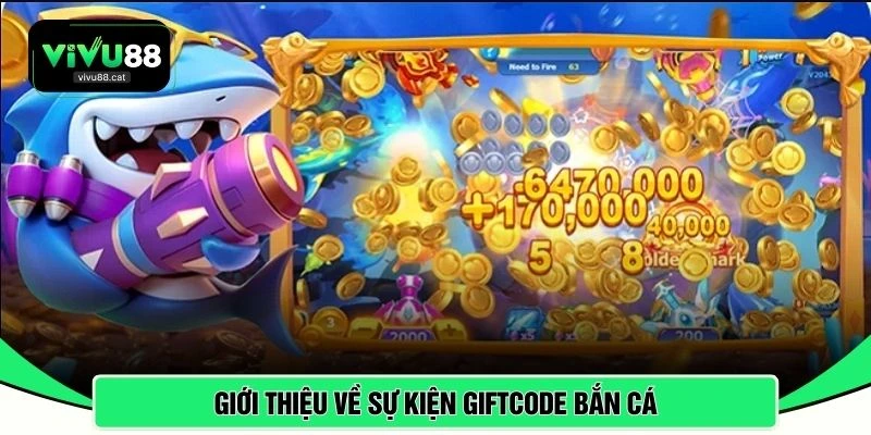 Giới thiệu về sự kiện giftcode bắn cá 
