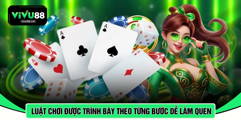 Luật chơi được trình bày theo từng bước giúp dễ làm quen
