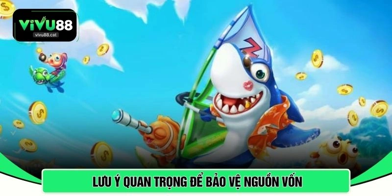 Lưu ý quan trọng để bảo vệ nguồn vốn