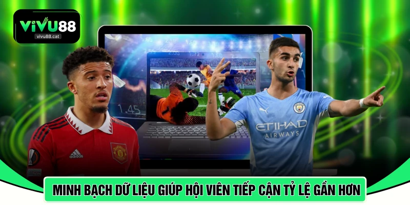 Minh bạch dữ liệu giúp hội viên tiếp cận tỷ lệ gần hơn