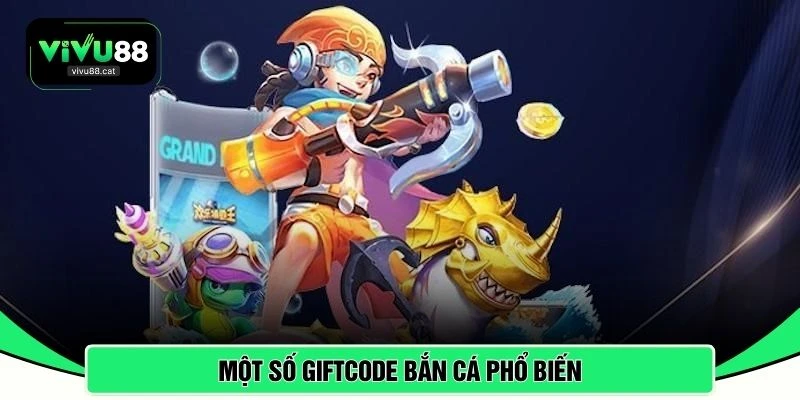 Một số giftcode bắn cá phổ biến 