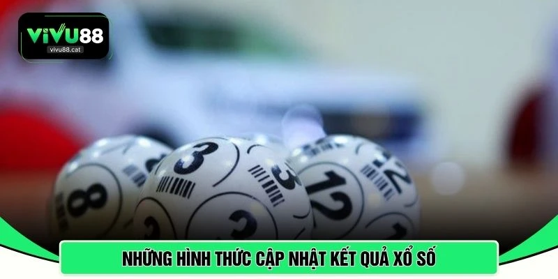Những hình thức cập nhật kết quả xổ số 