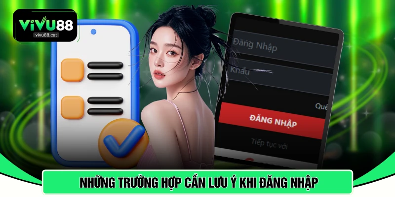 Những trường hợp cần lưu ý khi đăng nhập