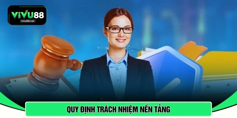 Quy định trách nhiệm nền tảng 