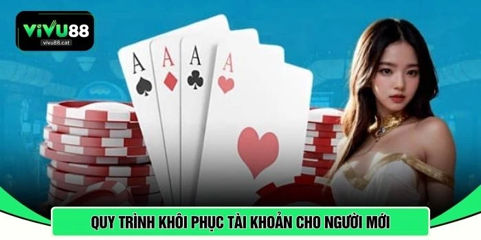 Quy trình khôi phục tài khoản cho người mới 