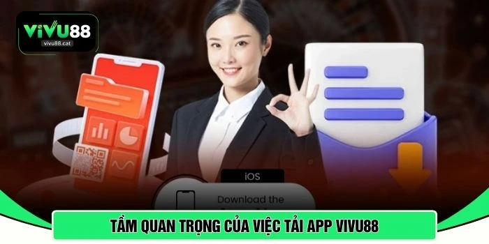 Tầm quan trọng của việc tải app VIVU88 