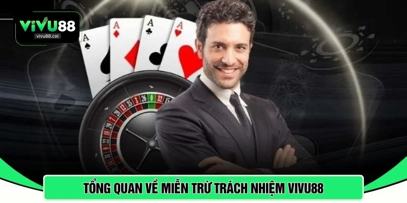Tổng quan về miễn trừ trách nhiệm VIVU88 